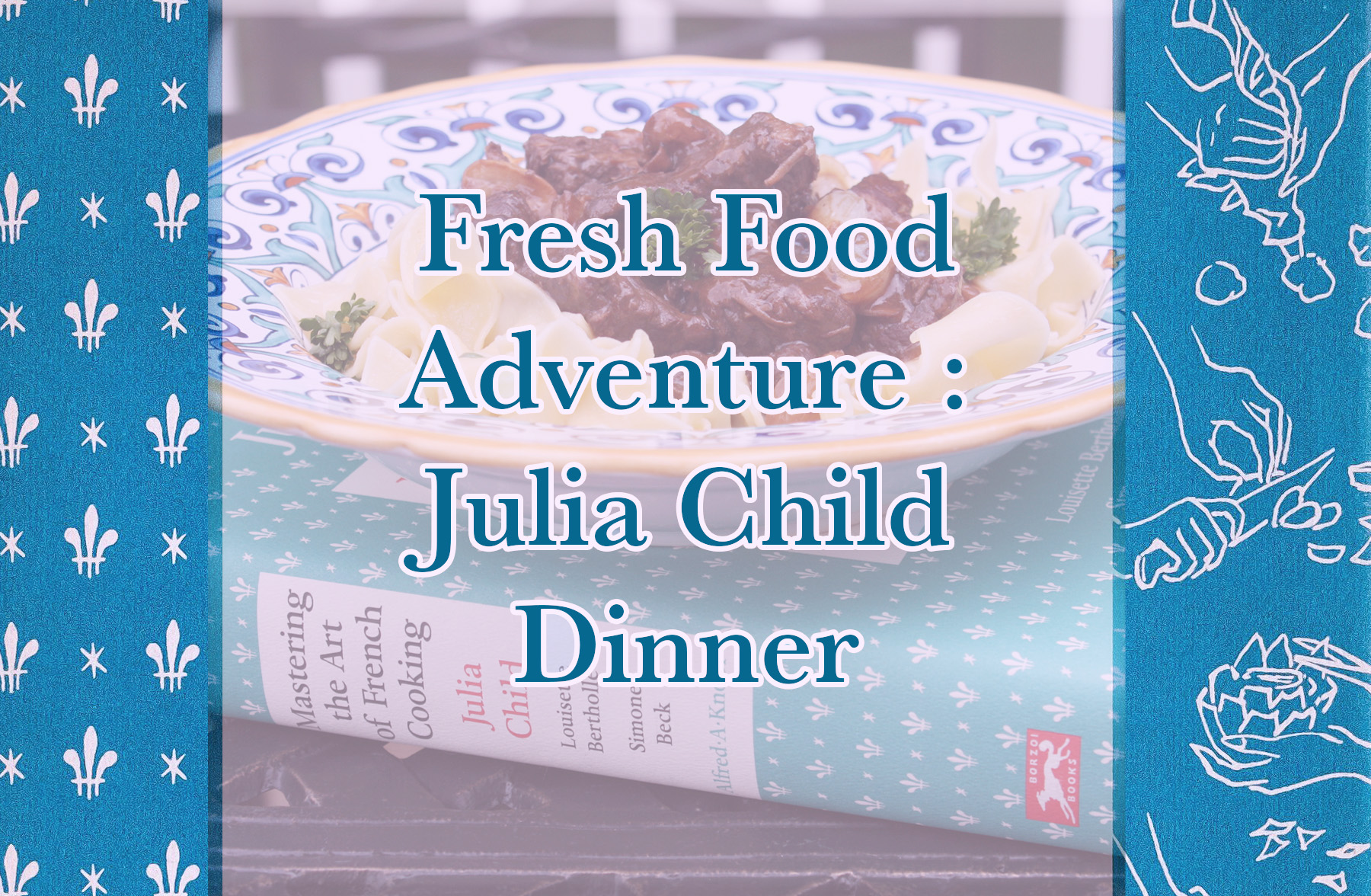 Julia Child Fresh Food Adventure